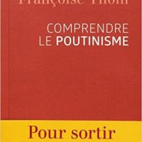 Comprendre le poutinisme, Françoise Thom