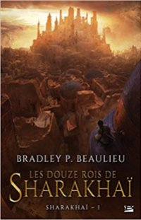 Les douze rois de Sharakhaï, Bradley P. Baulieau
